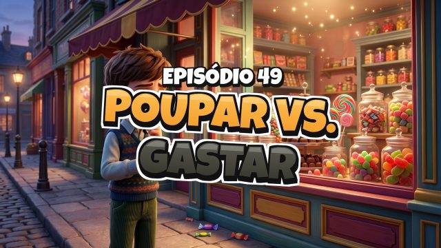 Poupar vs. gastar